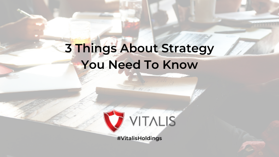 Vitalis Holdings Blog 3 things about strategy you need to know